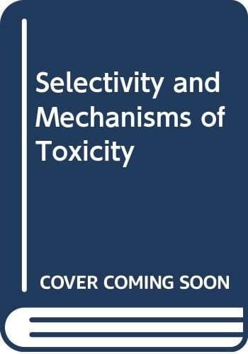 Selectivity and Mechanisms of Toxicity
