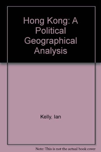 Hong Kong: A Political Geographical Analysis