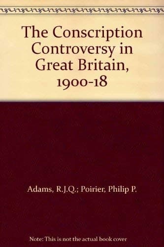 The Conscription Controversy in Great Britain, 1900-18