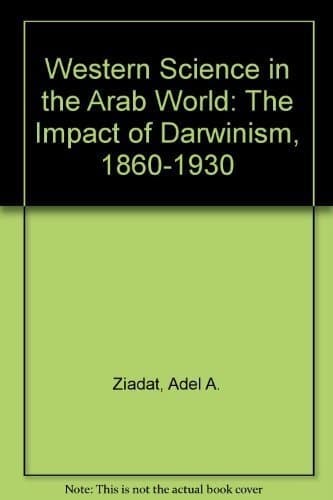 Western Science in the Arab World: The Impact of Darwinism, 1660-1930