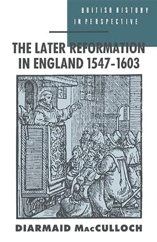 The Later Reformation in England, 1547-1603 (British History in Perspective)