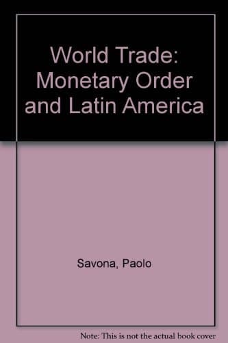 World Trade Monetary Order and Latin America : International Conference : Papers and Comments