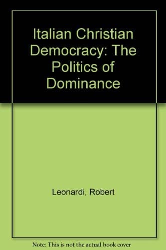 Italian Christian democracy: The politics of dominance