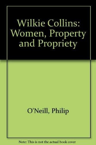 Wilkie Collins Women, Property and Propriety