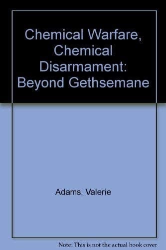 Chemical Warfare and Chemical Disarmament: Beyond Gethsemane