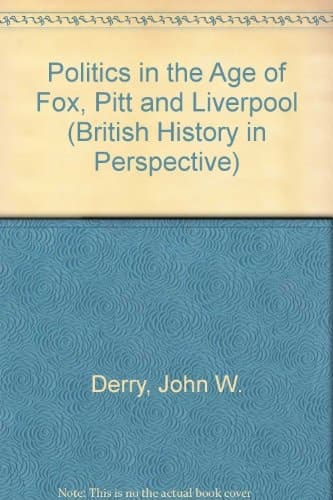 Politics in the age of Fox, Pitt, and Liverpool: Continuity and transformation (British history in perspective)