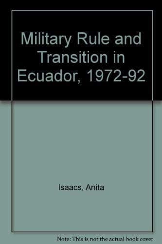 Military Rule and Transition in Ecuador, 1972-92