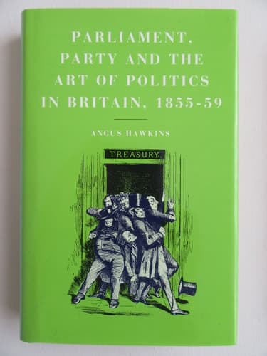 Parliament, Party, and the Art of Politics in Britain 1855-59