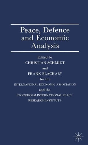 Peace, Defence and Economic Analysis: Proceedings of a Conference held in Stockholm jointly by the International Economic Association and the ... (International Economic Association Series)