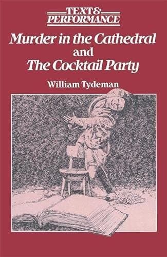 Murder in the Cathedral and the Cocktail Party (Text and Performance Series)