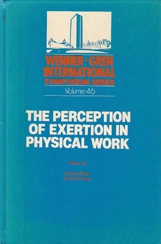 The Perception of Exertion in Physical Exercise (Proceedings of an International Symposium Stockholm 1985)