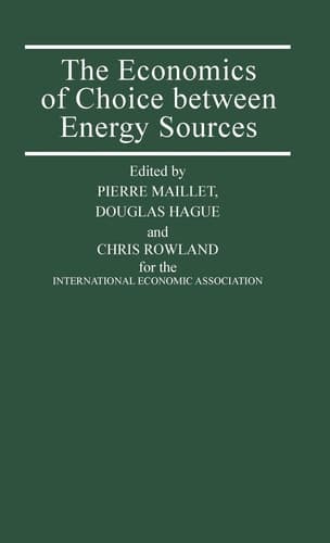The Economics of Choice between Energy Sources: Proceedings of a Conference held by the International Economic Association (International Economic Association Series)