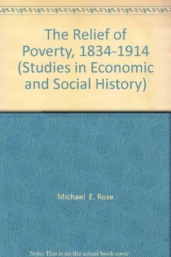 The Relief of Poverty, 1834-1914 (Studies in Economic and Social History)