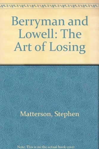 Berryman and Lowell: The Art of Losing