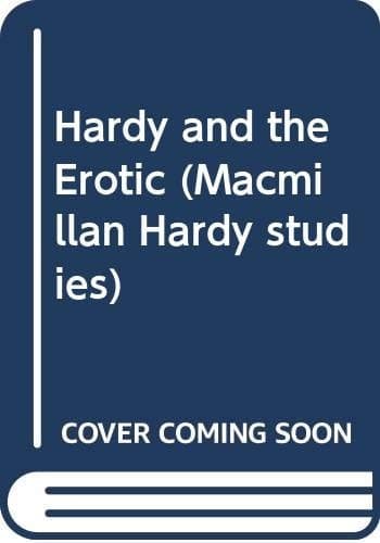 Hardy and the Erotic (Macmillan Hardy Studies)