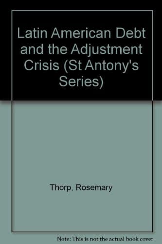 Latin American debt and the adjustment crisis (St. Antony's/Macmillan series)