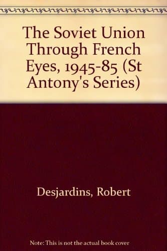 The Soviet Union through French eyes, 1945-85 (St. Antony's/Macmillan series)