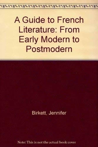 A Guide to French Literature From Early Modern to Postmodern