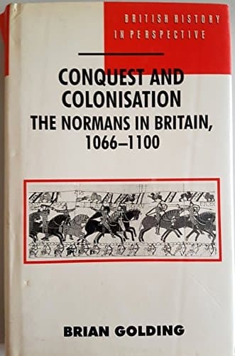 Conquest and Colonisation The Normans in Britain, 1066-1100