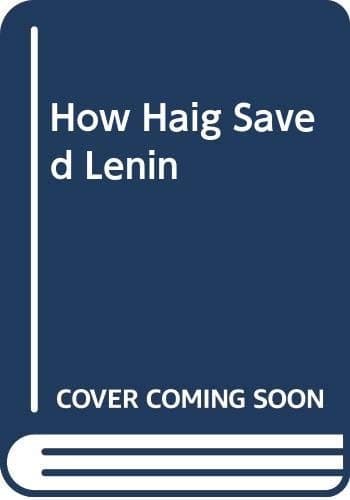 How Haig saved Lenin