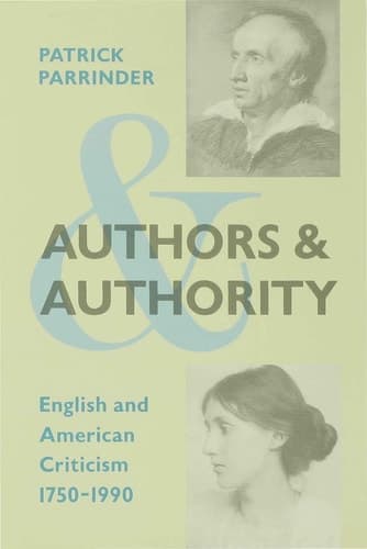 Authors and Authority: English and American Criticism 1750–1990