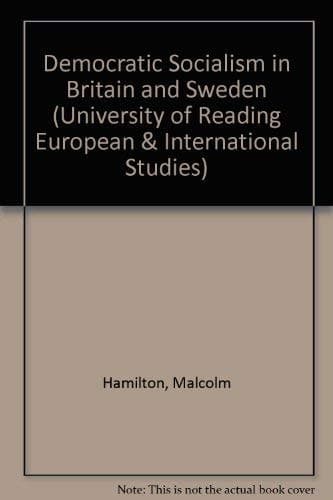 Democratic Socialism in Britain and Sweden (University of Reading European & International Studies)