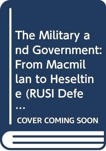 The Military and the Government: From Macmillan to Heseltine