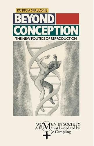 Beyond conception: The new politics of reproduction (Women in society)