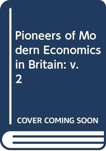 Pioneers of Modern Economics in Britain: v. 2