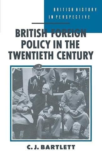 British Foreign Policy in the Twentieth Century (British History in Perspective)