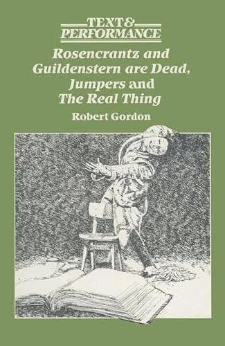 Rosencrantz and Guildenstern are dead, Jumpers, and The real thing (Text and performance)