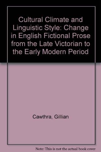 Cultural Climate and Linguistic Style: Change in English Fictional Prose from the Late Victorian to the Early Modern Period