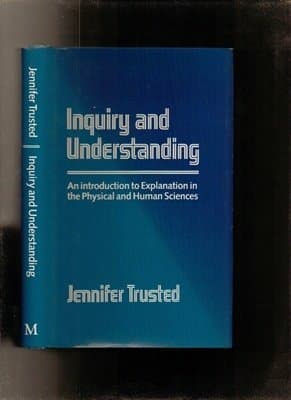 Inquiry and understanding: An introduction to explanation in the physical and human sciences