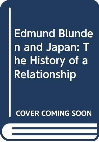 Edmund Blunden and Japan: The History of a Relationship