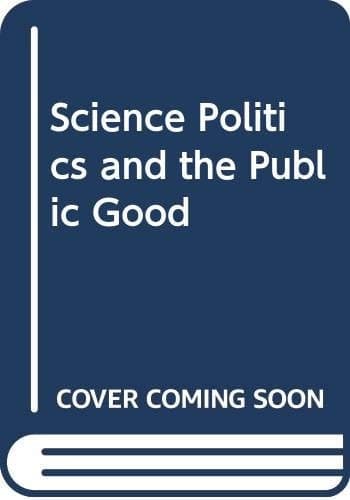 Science, Politics and the Public Good: Essays in Honour of Margaret Gowing