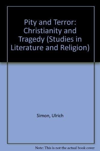 Pity and Terror: Christianity and Tragedy (Studies in Literature & Religion)
