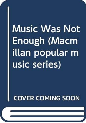 Music was Not Enough