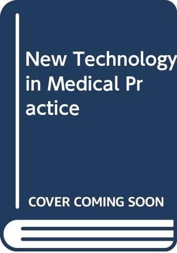 The Influence of New Technology on Medical Practice