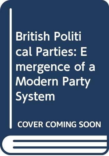 British Political Parties: The Emergence of a Modern Party System