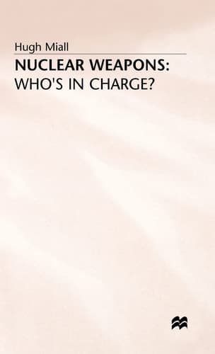 Nuclear Weapons: Who’s in Charge?