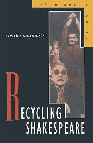 Recycling Shakespeare (The Dramatic Medium)