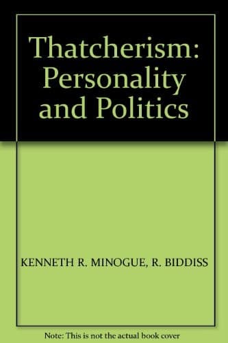 Thatcherism: Personality and Politics