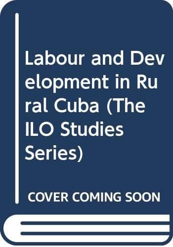 Labour and development in rural Cuba (Macmillan series of ILO studies)