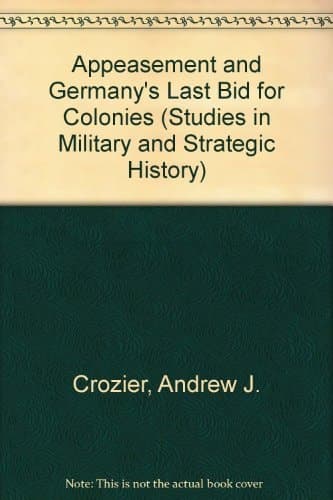 Appeasement and Germany's Last Bid for Colonies
