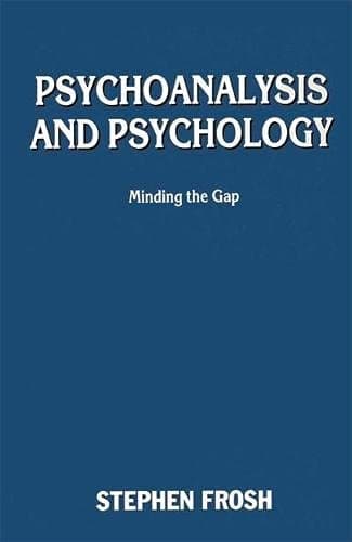 Psychoanalysis and Psychology Minding the Gap