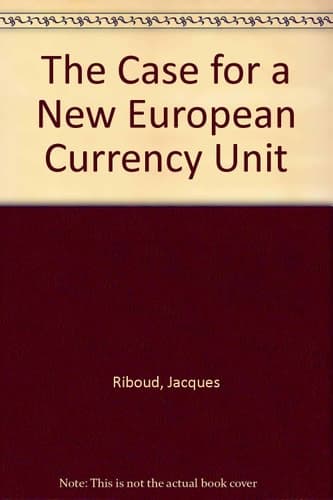 The Case for a New ECU Towards Another Monetary System