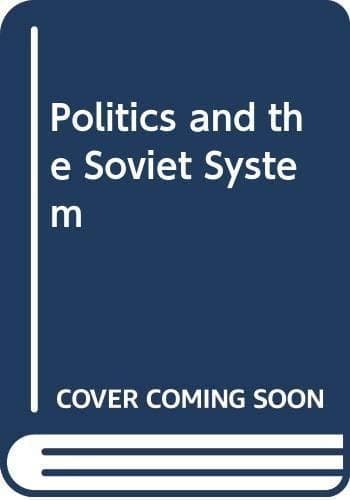 Politics and the Soviet System Essays in Honour of Frederick C. Barghoorn