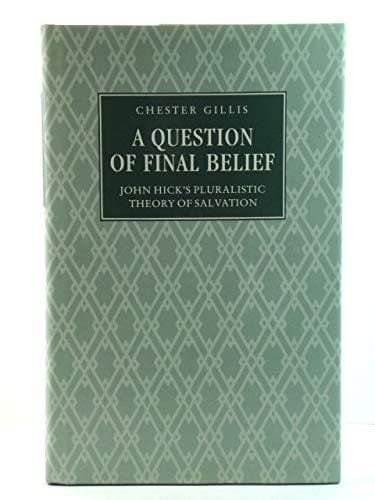 A Question of Final Belief: John Hick's Pluralist Theory of Salvation