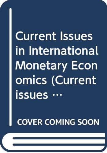 Current issues in international monetary economics (Current issues in economics)