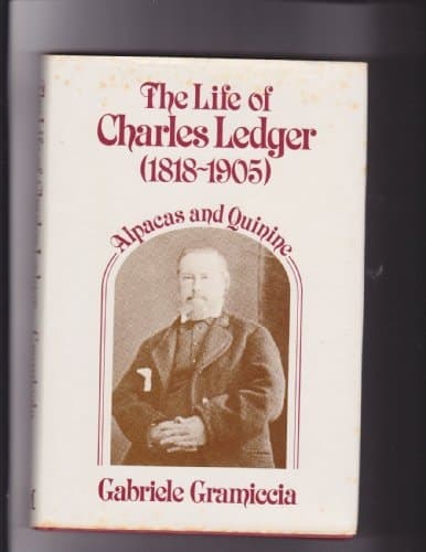 The Life of Charles Ledger (1818-1905) : Alpacas and Quinine
